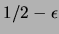 $ 1/2-\epsilon$