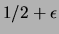 $ 1/2+\epsilon$