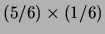 $ (5/6)\times (1/6)$