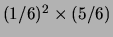$ (1/6)^2\times (5/6)$