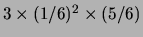 $ 3\times (1/6)^2\times (5/6)$