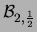 $ {\cal B}_{2,\frac{1}{2}}$
