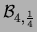 $ {\cal B}_{4,\frac{1}{4}}$