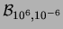 $ {\cal B}_{10^{6},10^{-6}}$