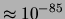 $ \approx 10^{-85}$