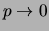 $ p\rightarrow 0$