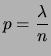 $\displaystyle p=\frac{\lambda}{n}$