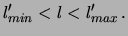 $\displaystyle l^\prime_{min} < l < l^\prime_{max}\, . $