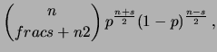 $\displaystyle P(S=s) = P(X = \frac{s+n}{2}\,\vert\,{\cal B}_{n,p})$