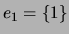 $ e_1=\{1\}$
