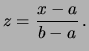 $\displaystyle z =
\frac{1}{b-a}\, \int_{a}^{x}$