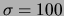 $ {\cal N})50, 100)$