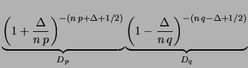 $\displaystyle \frac{p^x q^{n-x}}
{p^x\left(1+\frac{\Delta}{n\,p}\right)^{n\,p+\Delta+1/2}
q^{n-x}\left(1-\frac{\Delta}{n\,q}\right)^{n\,p-\Delta+1/2}
}$