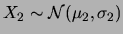 $ X_1\sim {\cal N}(\mu_1, \sigma_1)$