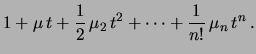 $\displaystyle \left( 1 + X\, t + \frac{1}{2}\, X^2\, t^2
+\cdots + \frac{1}{x!}\, X^n\, t^n\right)$