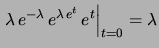 $\displaystyle e^{-\lambda}e^{\lambda e^t}\,,$