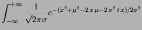 $\displaystyle \int_{-\infty}^{+\infty}
\frac{e^{tx}}{\sqrt{2\pi}\sigma}
e^{-\frac{(x-\mu)^2}{2\sigma^2}}$