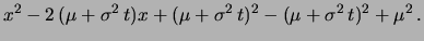 $\displaystyle \int_{-\infty}^{+\infty}
\frac{1}{\sqrt{2\pi}\sigma}
e^{-(x^2+\mu^2-2\, x\, \mu-2\, \sigma^2\, t\, x)/2\sigma^2}$