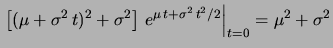 $\displaystyle \left. (\mu+\sigma^2\, t)\,
e^{\mu\, t+\sigma^2\, t^2/2}\right\vert _{t=0} = \mu$