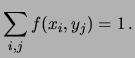 $\displaystyle \sum_{i,j}P(X=x_i,Y=y_j)$