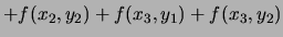 $\displaystyle f(x_1,y_1) + f(x_1,y_2) + f(x_2,y_1)$