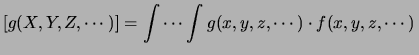 $\displaystyle [g(X,Y,Z,\cdots )] = \sum_x \sum_y \sum_z \cdots \,g(x,y,z,\cdots )\, f(x,y,z,\cdots )\,.$