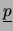 $ \underline{x}$