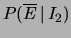 $ P(\overline{E}\,\vert\,I_2)$
