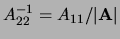 $ A_{11}^{-1} = A_{22}/\vert{\bf A}\vert$