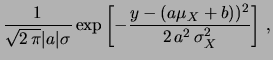 $\displaystyle \frac{f_X\left(\frac{y-b}{a}\right)^2}{\vert a\vert}$