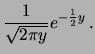 $\displaystyle \int_0^y\frac{1}{\sqrt{2\pi y}}e^{-\frac{1}{2}t}$