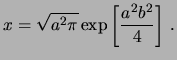 $\displaystyle \int_{-\infty}^{+\infty}\exp\left[bx-\frac{x^2}{a^2}\right]\,$