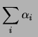 $\displaystyle \sum_i \alpha_i\, X_i$