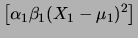 $\displaystyle \left[\alpha_1(X_1-\mu_1)+\alpha_2(X_2-\mu_2)\right]
\left[\beta_1(X_1-\mu_1)+\beta_2(X_2-\mu_2)\right]
$
