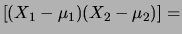 $\displaystyle \left[(X_2-\mu_2)(X_1-\mu_1)\right]=$