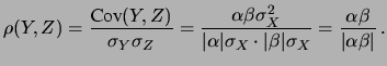 $\displaystyle \left\{\begin{array}{l} Y=\alpha X \\
Z=\beta X \end{array} \right.\,.$