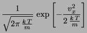 $\displaystyle \frac{1}{\sqrt{2\, \pi\, \overline{v_x^2}}}
\, \exp{\left[-\frac{v_x^2}{2\, \overline{v_x^2}}\right]}$
