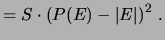 $\displaystyle = S\cdot \left(P(E) - \vert E\vert\right)^2\,.$