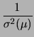 $\displaystyle \frac{\sum_i \mbox{E}_i(\mu)/\sigma_i^2(\mu)}
{\sum_i 1/\sigma_i^2(\mu)}$
