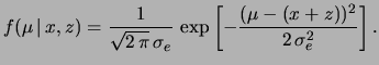 $\displaystyle f(x\,\vert\,\mu,z)= \frac{1}{\sqrt{2\,\pi}\,\sigma_e} \,\exp{\left[-\frac{(x-(\mu+z))^2}{2\,\sigma_e^2}\right]}\,.$