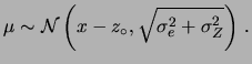 $\displaystyle Z\sim {\cal N}(z_\circ,\sigma_Z)\,.$