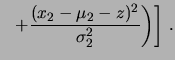 $\displaystyle \frac{1}{2\,\pi\,\sigma_1\sigma_2}
\exp\left[-\frac{1}{2}\left(
\frac{(x_1-\mu_1-z)^2}{\sigma_1^2} \right.\right.$