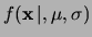 $\displaystyle f(\mu,\sigma\,\vert\,\mathbf{x})$