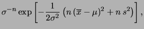 $\displaystyle \sigma^{-n}\exp{\left[-\frac{1}{2\sigma^2}
\sum_i(x_i-\mu)^2\right]}$