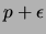 $ p+\epsilon$