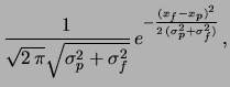 $\displaystyle \int\!\frac{1}
{\sqrt{2\,\pi}\sigma_f
} \,e^{-\frac{(x_f-\mu)^2}{...
...{1}{\sqrt{2\,\pi}\sigma_p} \,e^{-\frac{(\mu-x_p)^2}{2\,\sigma_p^2}}
\mbox{d}\mu$