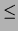 $\displaystyle \le$