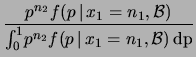 $\displaystyle f(p\,\vert\,x_1 = n_1, x_2=n_2,{\cal B})$
