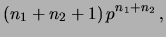 $\displaystyle \frac{p^{n_2}(n_1+1)\,p^{n_1}}
{\int_{0}^{1}\! p^{n_2}(n_1+1)\,p^{n_1}\,\rm {d}p}$