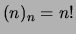 $ (n)_n=n!$
